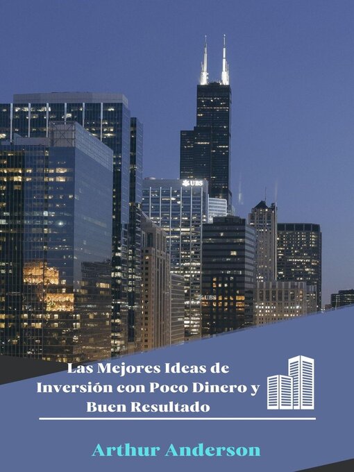 Title details for Las Mejores Ideas de Inversión con Poco Dinero y Buen Resultado by Arthur Anderson - Available